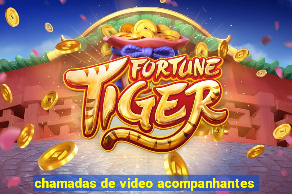 chamadas de video acompanhantes